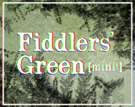 Fiddlers' Green [Mini!] Image