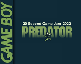 Predator / 20 Second Game Jam 2022 Image