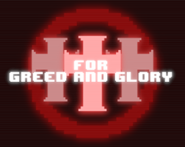 For Greed and Glory Image