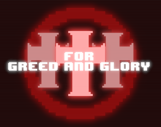 For Greed and Glory Game Cover