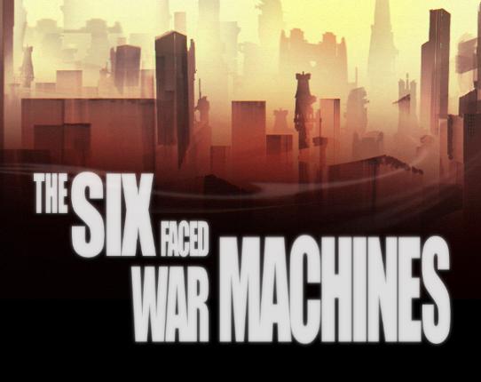The Six Faced War Machines Game Cover
