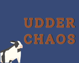 Udder Chaos Image