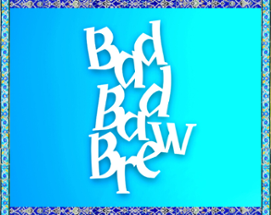 Bad Bad Brew Image