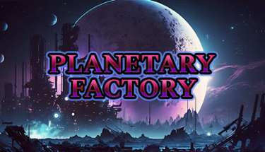 Planetary Factory Idle Image