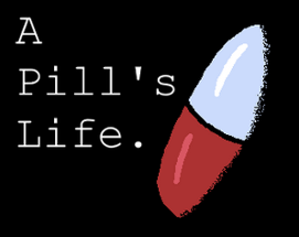 A Pill's Life Image