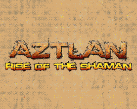 Aztlan: Rise of the Shaman Image