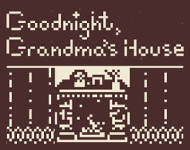Goodnight, Grandma's House Image
