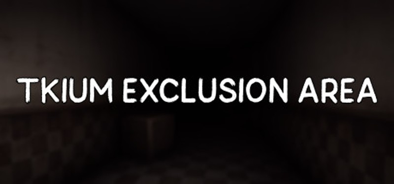 Tkium Exclusion Area Game Cover