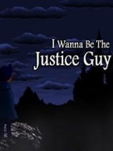 I Wanna be the Justice Guy Image