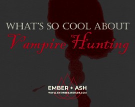What's So Cool About Vampire Hunting Image