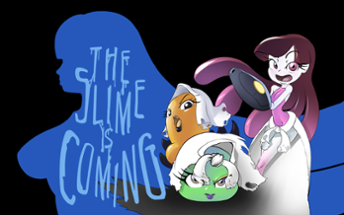 The Slime is Coming Image