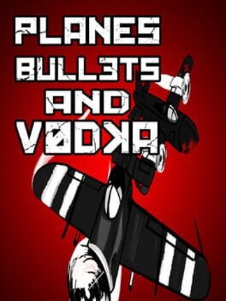 Planes, Bullets and Vodka Game Cover