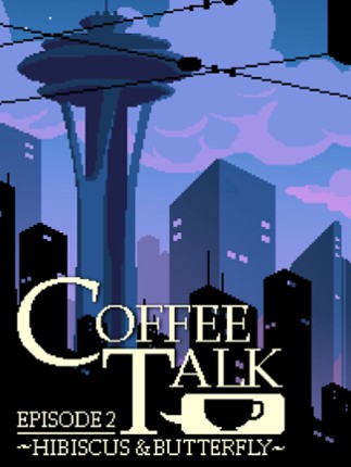 Coffee Talk Episode 2: Hibiscus & Butterfly Game Cover
