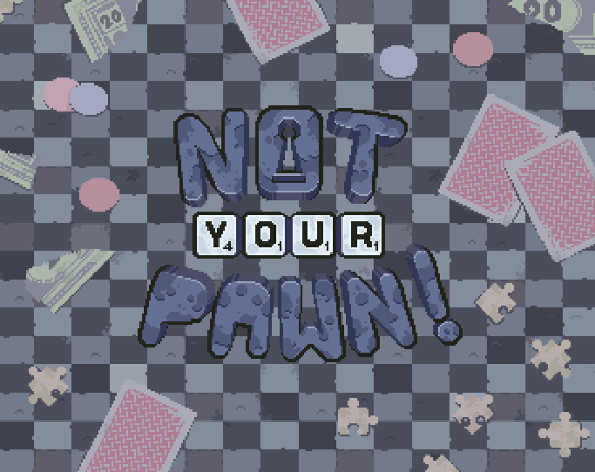 Not your Pawn! Game Cover