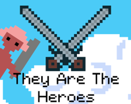 They Are The Heroes Image