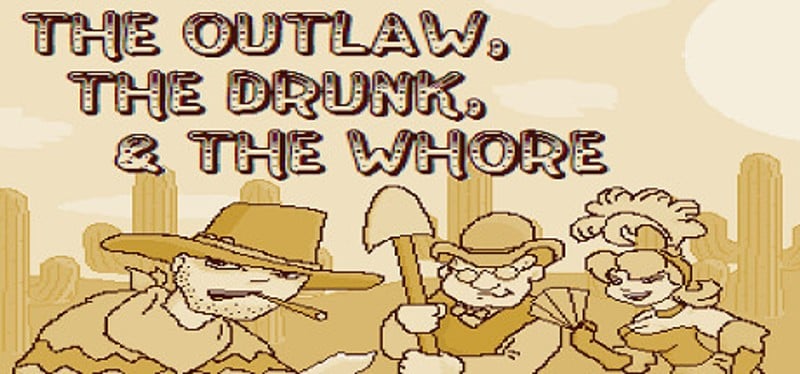 The Outlaw, The Drunk, & The Whore Game Cover