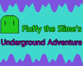 Fluffy the Slime's Underground Adventure Image