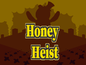 Honey Heist Image