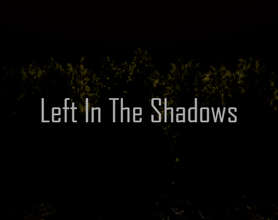 Left In The Shadows Game Cover