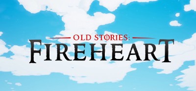 Old Stories: Fireheart Image