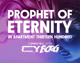 Prophet of Eternity in Apartment Thirteen Hundred for CY_BORG Image