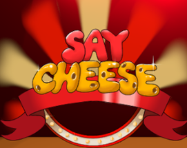 Say Cheese Image