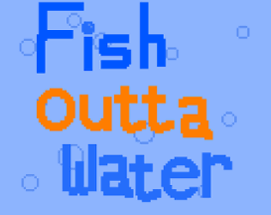 Fish Outta Water Image