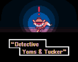 Detective Yams & Tucker Image