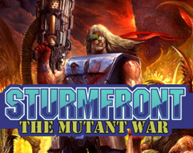 SturmFront - The Mutant War: Übel Edition Image