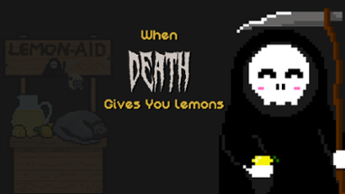 When Death gives you lemons (GameJim Edition) Image