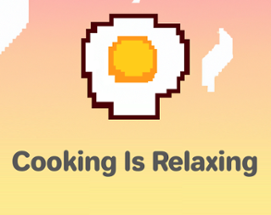 Cooking is relaxing Image