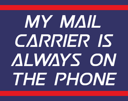 My Mail Carrier is Always on the Phone Game Cover