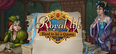 Royal Life: Hard to be a Queen Image