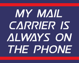 My Mail Carrier is Always on the Phone Image