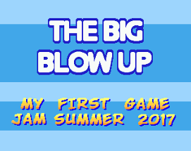 The Big Blow Up [Demo] Image