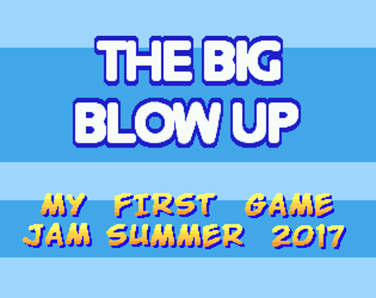 The Big Blow Up [Demo] Game Cover