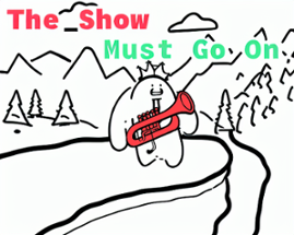 The Show Must Go On Image