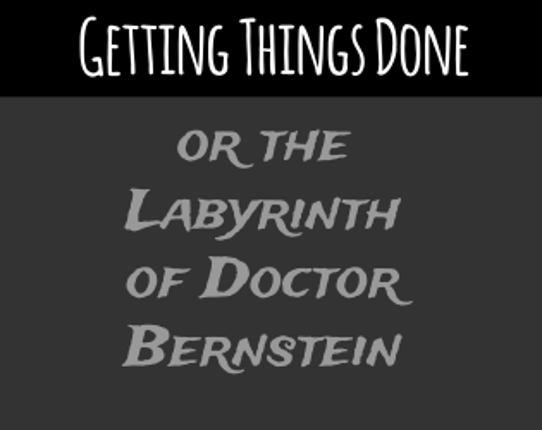 Getting Things Done, or The Labyrinth of Doctor Bernstein Game Cover