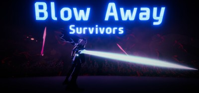 Blow Away Survivors Image