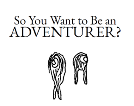 So You Want To Be An Adventurer? Image