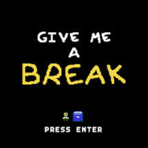 Give Me a Break Image