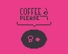 Coffee Please Image