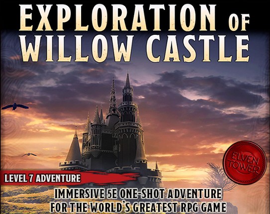 Exploration of Willow Castle - Level-7 D&D Adventure Game Cover