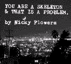 You Are a Skeleton & That Is a Problem Image