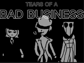 Tears Of A Bad Business Image