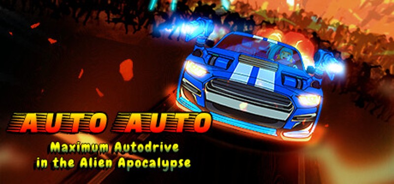 Auto Auto: Maximum Autodrive In The Alien Apocalypse Game Cover