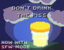 Don't Drink the Piss Image