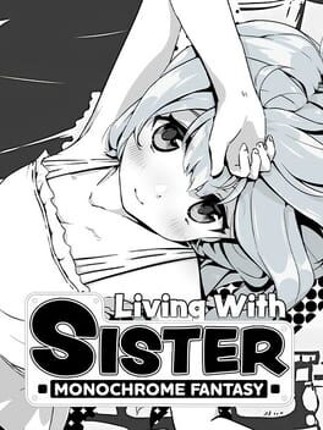 Living With Sister: Monochrome Fantasy Game Cover