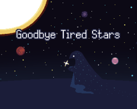 Goodbye Tired Stars Image