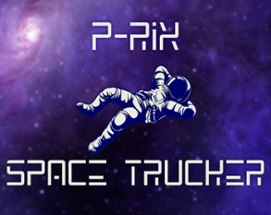 P-Rix - Space Trucker Image